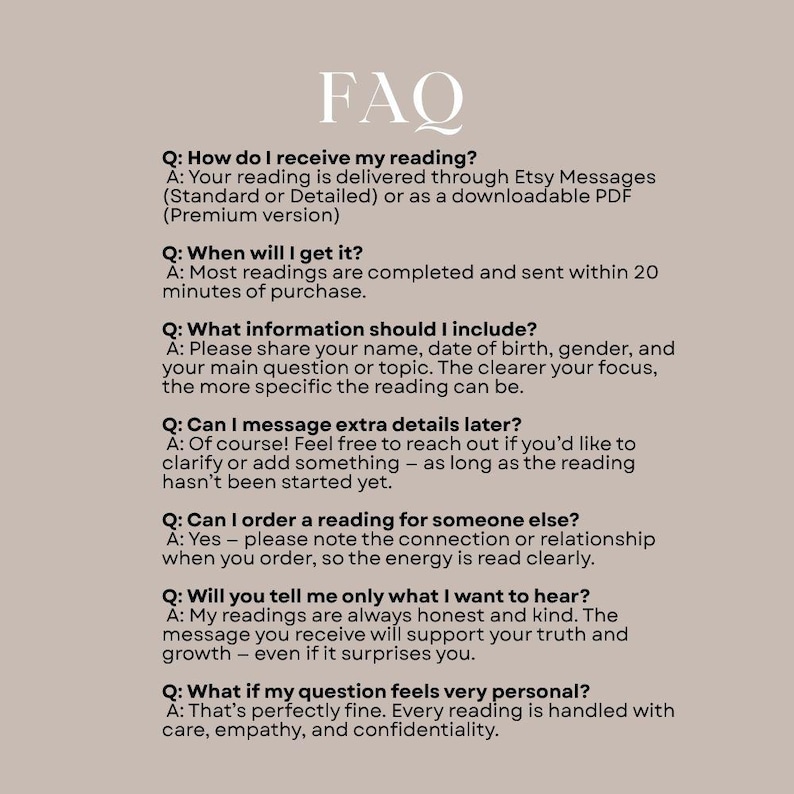 以下が含まれることがあります： ベージュトーンの画像で、上部に「FAQ」の文字があります。その下に、リーディングの受け取り方、含める情報、他の人のために注文できるかどうかなど、リーディングに関する質問と回答のリストがあります。