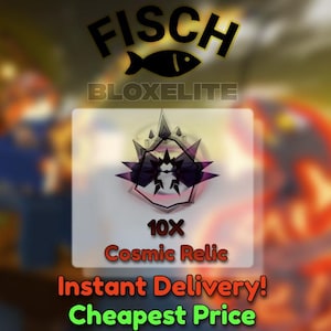 Puede incluir: La imagen muestra la palabra "FISCH" y un icono de pez, con "BLOXELITE" debajo. Un gráfico central dice "10X Cosmic Relic". También se ve el texto "Instant Delivery! Cheapest Price".