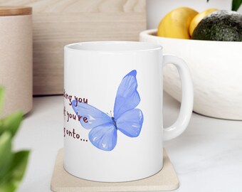 Inspirational Butterfly Mug, Motivational Coffee Cup, Gift for Friends, Office Desk Decor, Reusable Tea Mug, Positive Saying Gift, Butterfly