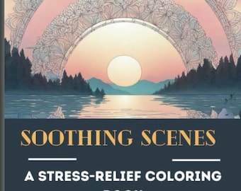 Soothing Scenes Coloring Book for Adults | Stress Relief and Mindfulness Coloring | Anxiety Relief & Relaxation Art (Digital Download)