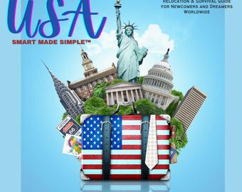 Moving to the USA  Smart Made Simple  Step-by-Step Relocation & Survival Guide for Newcomers Digital PDF