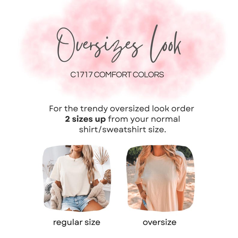 A graphic titled "Oversizes Look C1717 Comfort Colors" advising to order 2 sizes up for an oversized fit, with examples of regular and oversized fit t-shirts.