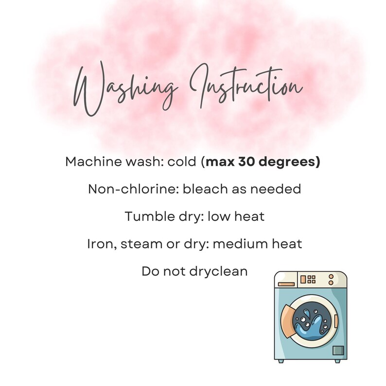 A graphic titled "Washing Instruction" with text detailing care instructions: machine wash cold, no bleach, tumble dry low, iron medium heat, no dryclean, with an illustration of a washing machine.