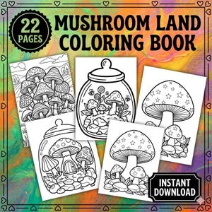 May include: A Mushroom Land Coloring Book with 22 pages. The cover features the title and a collection of black and white mushroom-themed coloring pages. The pages include illustrations of mushrooms, jars with mushrooms, and mushroom houses. The words "Instant Download" are also visible.