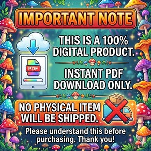 May include: A digital product announcement with a colorful mushroom border. Text includes "IMPORTANT NOTE," "THIS IS A 100% DIGITAL PRODUCT," and "INSTANT PDF DOWNLOAD ONLY." A cloud icon with a downward arrow and a tablet with a PDF icon are also present. The text also states "NO PHYSICAL ITEM WILL BE SHIPPED."