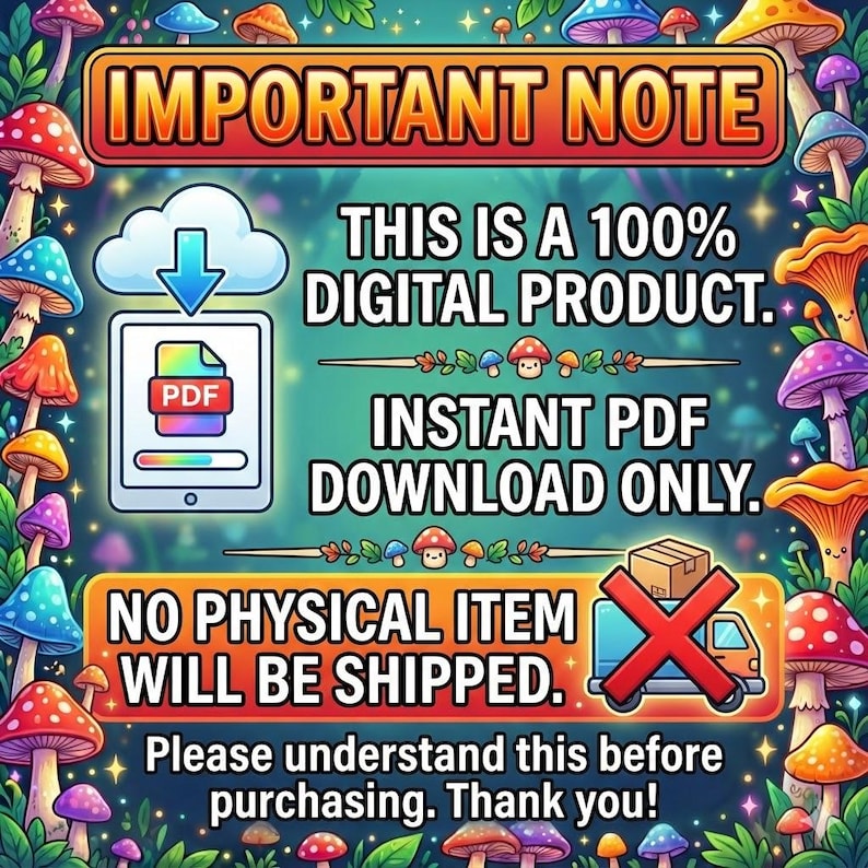 May include: A digital product announcement with a colorful mushroom border. Text includes "IMPORTANT NOTE," "THIS IS A 100% DIGITAL PRODUCT," and "INSTANT PDF DOWNLOAD ONLY." A cloud icon with a downward arrow and a tablet with a PDF icon are also present. The text also states "NO PHYSICAL ITEM WILL BE SHIPPED."