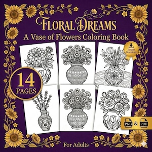 May include: A colouring book titled "FLORAL DREAMS" with the subtitle "A Vase of Flowers Colouring Book." The cover features several black and white line drawings of flowers in vases. The book has 14 pages and is for adults. Includes PNG & PDF formats.