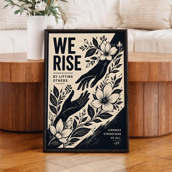We Rise By Lifting Others Floral Inspiration Kindness Poster