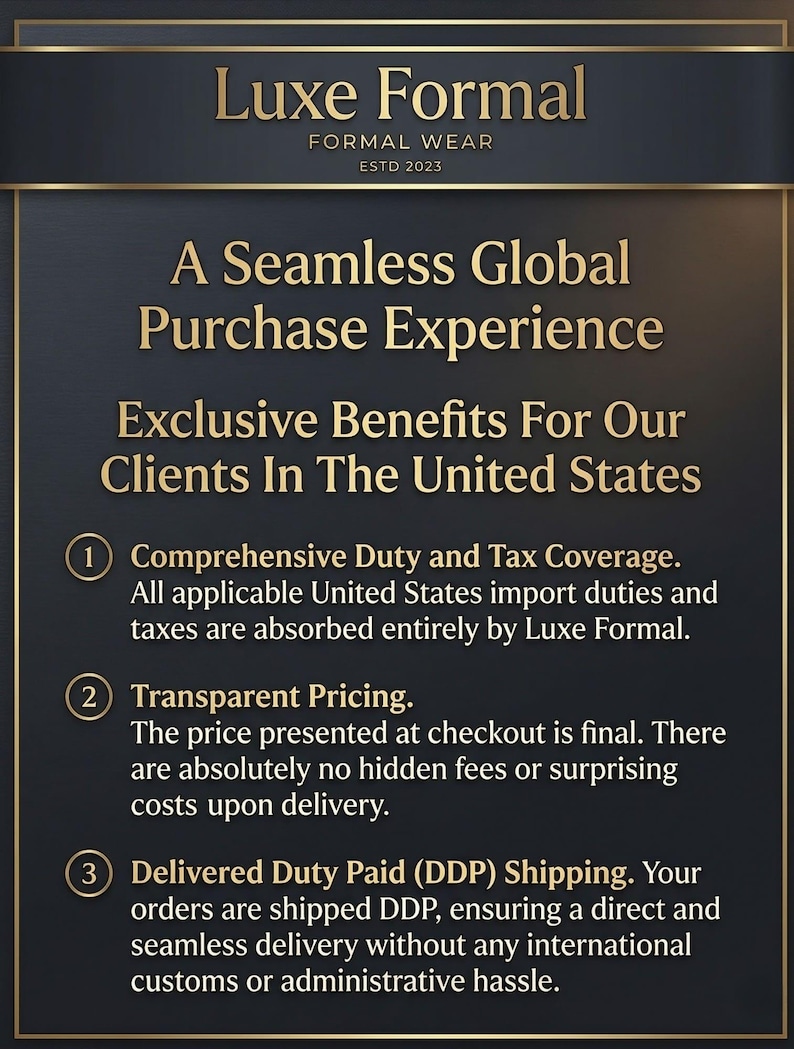 May include: A dark charcoal informational graphic with gold text reading Luxe Formal Formal Wear Estd 2023, A Seamless Global Purchase Experience, Exclusive Benefits For Our Clients In The United States, and three numbered points detailing duty and tax coverage.