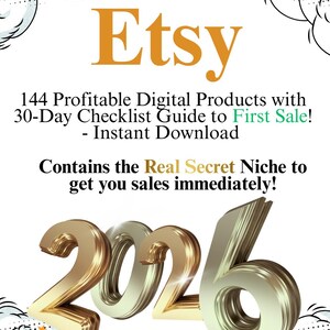 May include: An Etsy-themed graphic with the word "Etsy" in gold. Text below reads "144 Profitable Digital Products with 30-Day Checklist Guide to First Sale! - Instant Download." The number "2026" is prominently displayed.