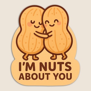 I'm Nuts About You – Cute Peanut Hug Pun Sticker – 4.8"W x 5.6"H Vinyl Decal