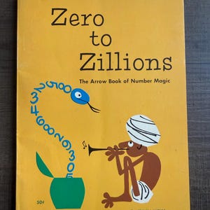 May include: A yellow paperback book titled Zero to Zillions: The Arrow Book of Number Magic by Irwin Weiss. The cover features a blue snake made of numbers emerging from a green pot, and a brown figure wearing a white turban playing a flute.