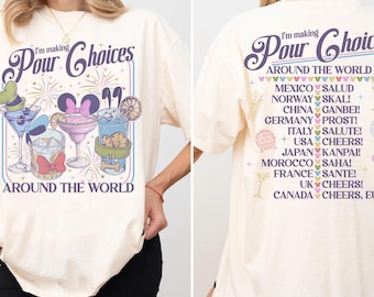 I'm Making Pour Choices Around The World Shirt, Epcot Drinking Shirt, Disney Epcot Shirt, Epcot World Tour Shirt, Disney Family Trip Shirt
