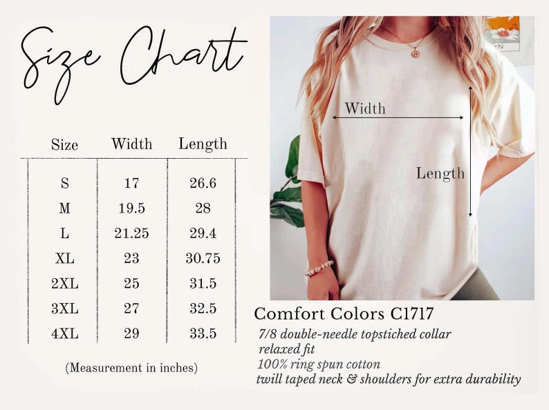 May include: A size chart for a Comfort Colors C1717 t-shirt, with measurements in inches. The chart includes sizes S to 4XL, with width ranging from 17 to 29 inches and length from 26.6 to 33.5 inches. The shirt is relaxed fit and made of 100% ring spun cotton.