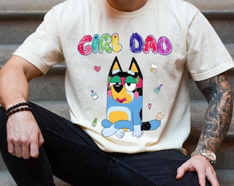 Funny Bluey Girl Dad Shirt, Gift for Dad, Cartoon Family Vacation Shirt, Father’s Day Gift, Best Dad Ever Shirt, Dog Dad Shirt