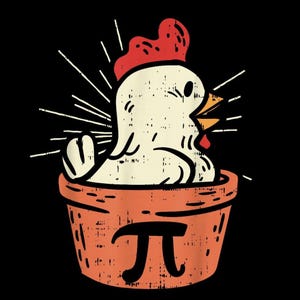 May include: A whimsical graphic on a black background features a cartoon chicken in an orange pie crust with the Greek letter pi. The chicken has a red comb and beak, with white rays emanating from behind. The design has a vintage, distressed look.