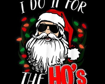 I Do It For The Hos PNG, Funny Christmas Santa Design, Naughty Holiday Humor for Adults, Transparent Background, Instant Download