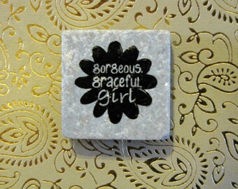 Gorgeous graceful girl... granite words shimmery square stone magnet 1 1/4 x 1 1/4..gift favors
