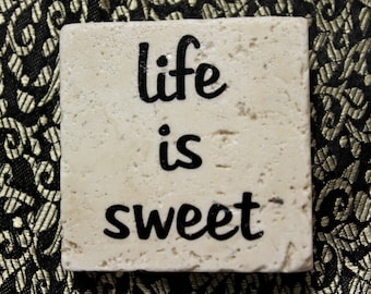 life is sweet... stone magnet 2x2 humorous sayings..gift favors