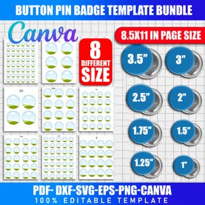 May include: A button pin badge template bundle with the Canva logo. Includes 8 different sizes, ranging from 1 inch to 3.5 inches. The template is 8.5x11 inches and is 100% editable. Text includes "PDF-DXF-SVG-EPS-PNG-CANVA".