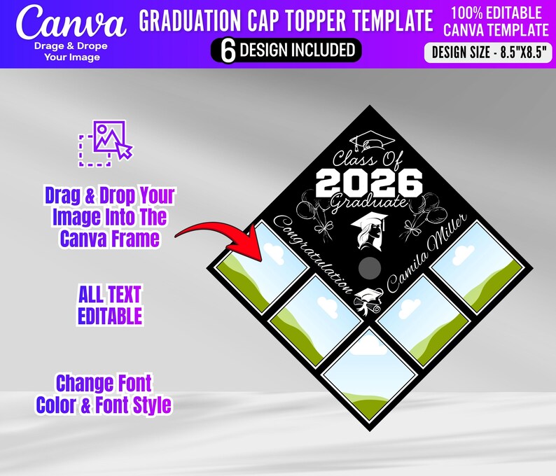 May include: A black graduation cap topper template with six photo frames. The design includes the text "Class Of 2026 Graduate", "Congratulations", and "Camila Miller". The design size is 8.5" x 8.5". The template is 100% editable in Canva.