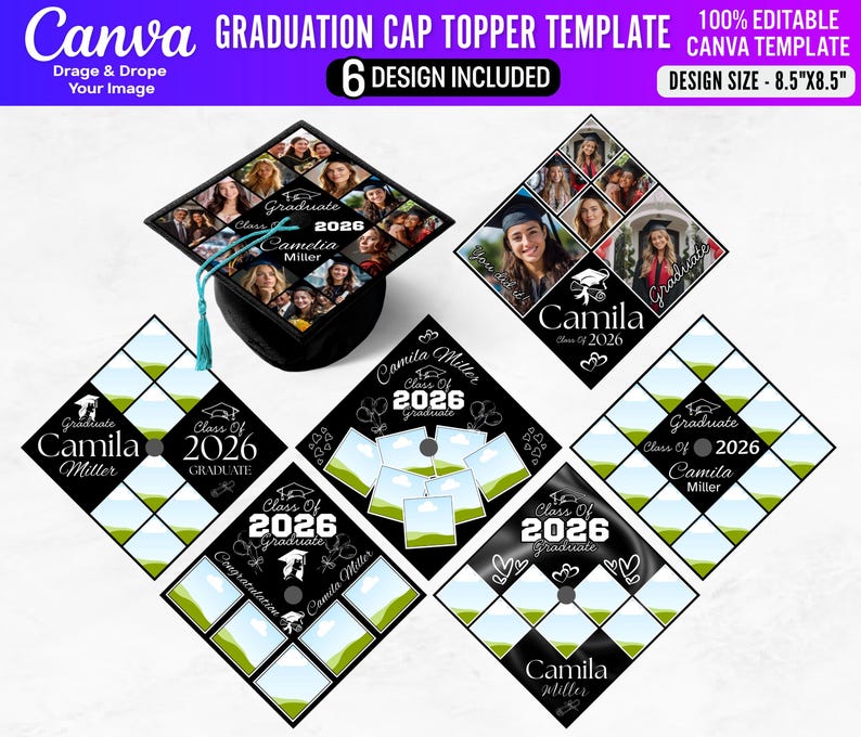 May include: A graduation cap topper template with six design options. The designs include space for photos, the graduate's name, and the year 2026. The Canva template is 8.5" x 8.5" and 100% editable.