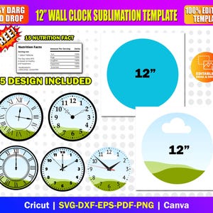 May include: A digital template for 12-inch wall clocks, featuring five clock face designs with Roman numerals and Arabic numerals. Includes a nutrition facts chart and a blue circle with "12" in black. The template is editable and compatible with Cricut and Canva.