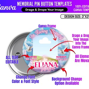 May include: A memorial pin button template with a design size of 3"x3". The design features a sky background with doves and the text "In Loving Memory". The text "ELIANA Wilson" is also visible. The template is 100% editable.