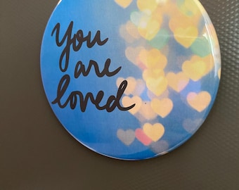 You Are Loved. Affirmation Magnet. 3 inch Round Magnet.