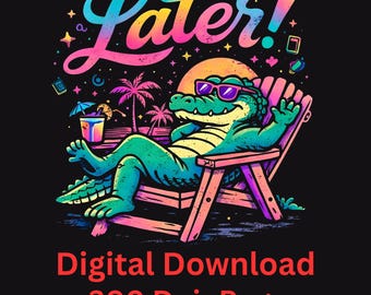 See You Later Alligator PNG, Retro Summer Vibes Shirt Design (Digital Download)