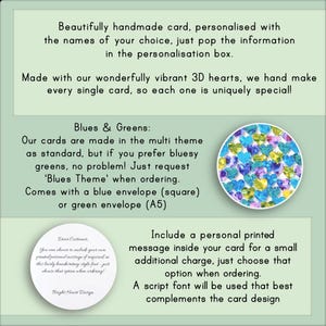 May include: A handmade card with a blue and green color scheme. The card features 3D hearts and a personalized message option. The text on the card reads "Blues & Greens: Our cards are made in the multi theme as standard, but if you prefer bluesy greens, no problem! Just request 'Blues Theme' when ordering. Comes with a blue envelope (square) or green envelope (A5)"