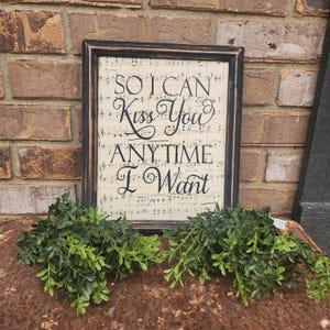 So I Can Kiss you anytime I want sign