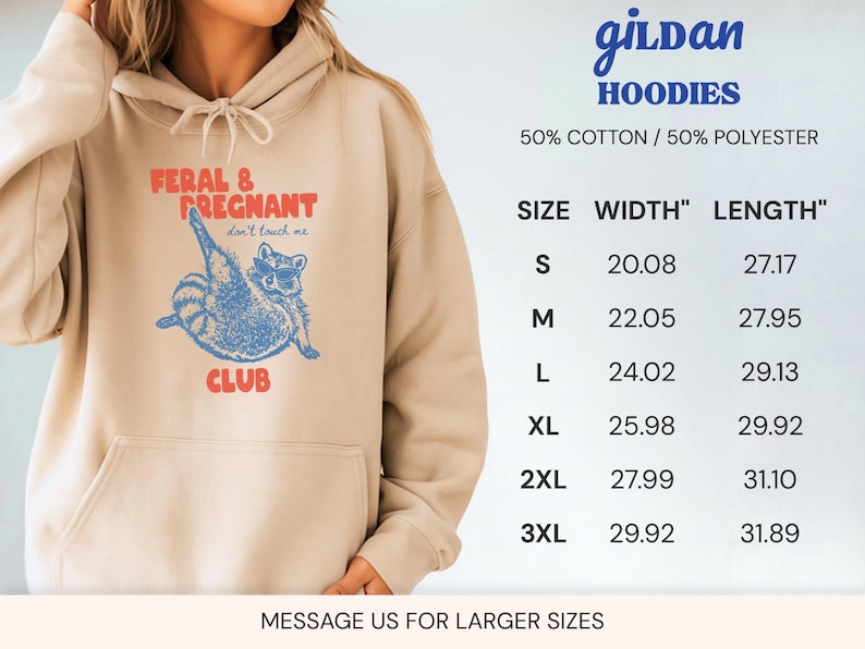May include: A beige hooded sweatshirt featuring a blue graphic of a raccoon wearing sunglasses with the red text FERAL & PREGNANT CLUB and don't touch me. A size chart displays widths and lengths in inches for sizes S through 3XL, noting 50% cotton and 50% polyester.