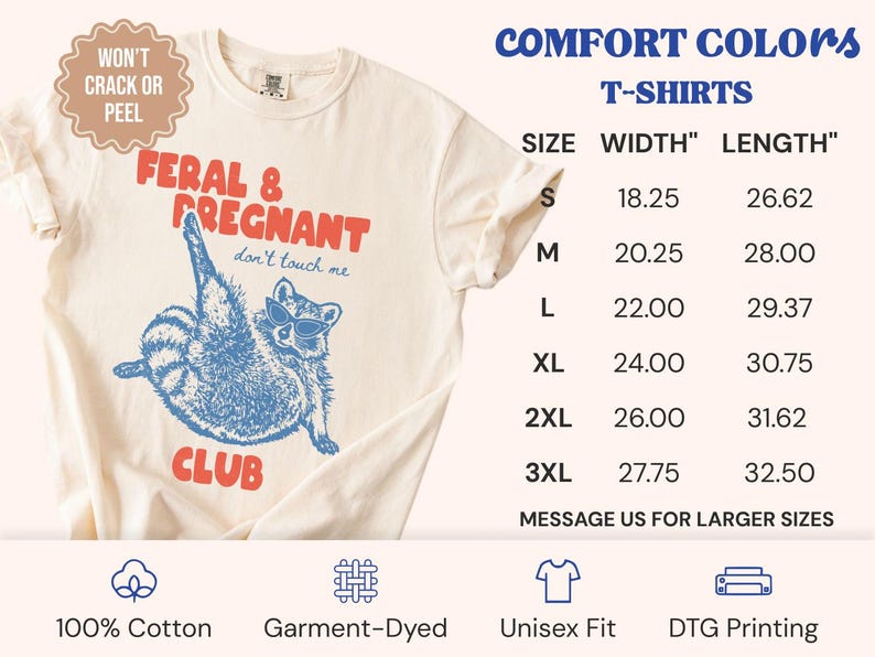 May include: A cream-colored short-sleeve t-shirt featuring a blue graphic of a raccoon wearing sunglasses with the red text FERAL & PREGNANT CLUB and don't touch me. A size chart lists widths and lengths in inches from S to 3XL. Text includes 100% Cotton, Garment-Dyed, Unisex Fit, and DTG Printing.