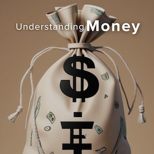 Könnte beinhalten: Ein beigefarbener Geldsack mit einem großen schwarzen Dollarzeichen und einem Symbol darunter. Der Beutel ist mit einem Seil gebunden und hat verstreute Geldscheine. Der Text "Understanding Money" steht oben, mit zusätzlichem Text darunter.