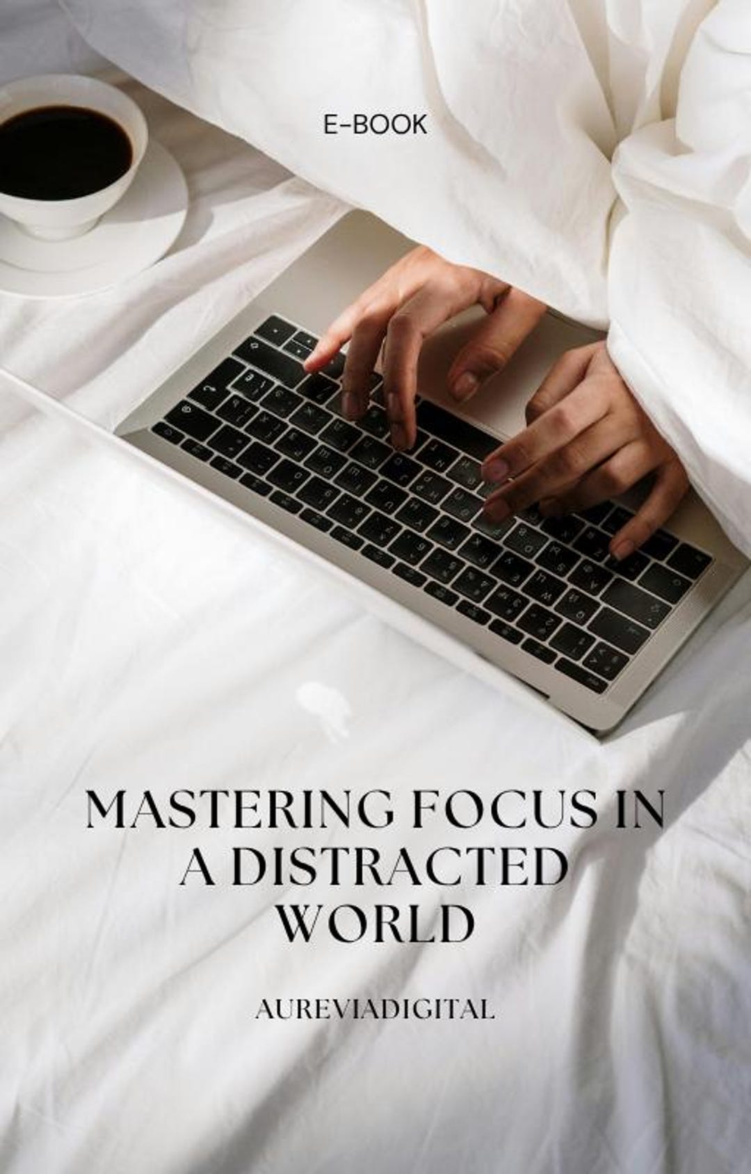 Mastering Focus in a Distracted World | Productivity Guide | PDF ...