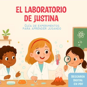 Puede incluir: Una guía digital titulada EL LABORATORIO DE JUSTINA GUÍA DE EXPERIMENTOS PARA APRENDER JUGANDO que muestra a tres niños con batas blancas realizando experimentos científicos con líquidos de colores, un volcán y una pizarra.