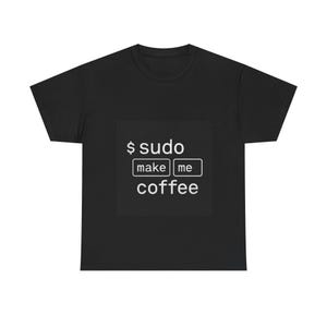 May include: Black t-shirt with a white graphic. The graphic features the text "$ sudo make me coffee" in a square. The shirt is made of a soft material and is suitable for casual wear.