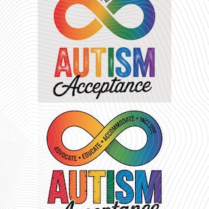 Puede incluir: Dos diseños con las palabras "AUTISMO Aceptación" en negrita y coloridas. El diseño superior presenta un símbolo de infinito en colores del arcoíris con las palabras "Advocate, Educate, Accommodate, Include". El diseño inferior es similar.