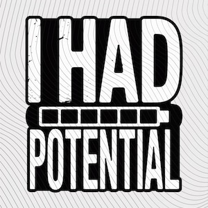 Pode incluir: Design gráfico em preto e branco com o texto "I HAD POTENTIAL" em negrito. Abaixo, uma barra horizontal com retângulos brancos e a palavra "POTENTIAL" em uma fonte semelhante.