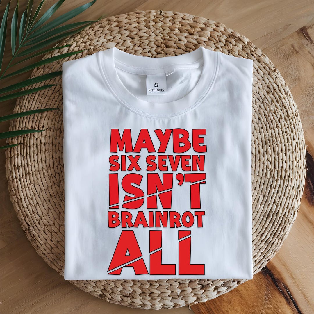 Maybe 6 Maybe Six Seven Isn't Brainrot All Bundle PNG SVG: Funny 6-7 Meme ...