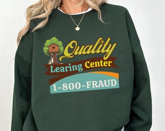 Funny Education Quality Learing Center Parody Hoodie, Printable Sweatshirt, Funny Meme Shirt, Funny School Shirt, Fraud Shirt