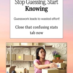 May include: Image with text: "Stop Guessing, Start Knowing." A woman in a pink shirt is packing boxes. The text also reads: "Guesswork leads to wasted effort! Close that confusing stats tab now. Use data to find hidden opportunities."