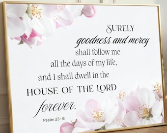 Psalm 23:6 Wall Art Printable, Surely Goodness and Mercy-Psalm Wall Art, Bible Verse Home Decor, Scripture Gift for friend