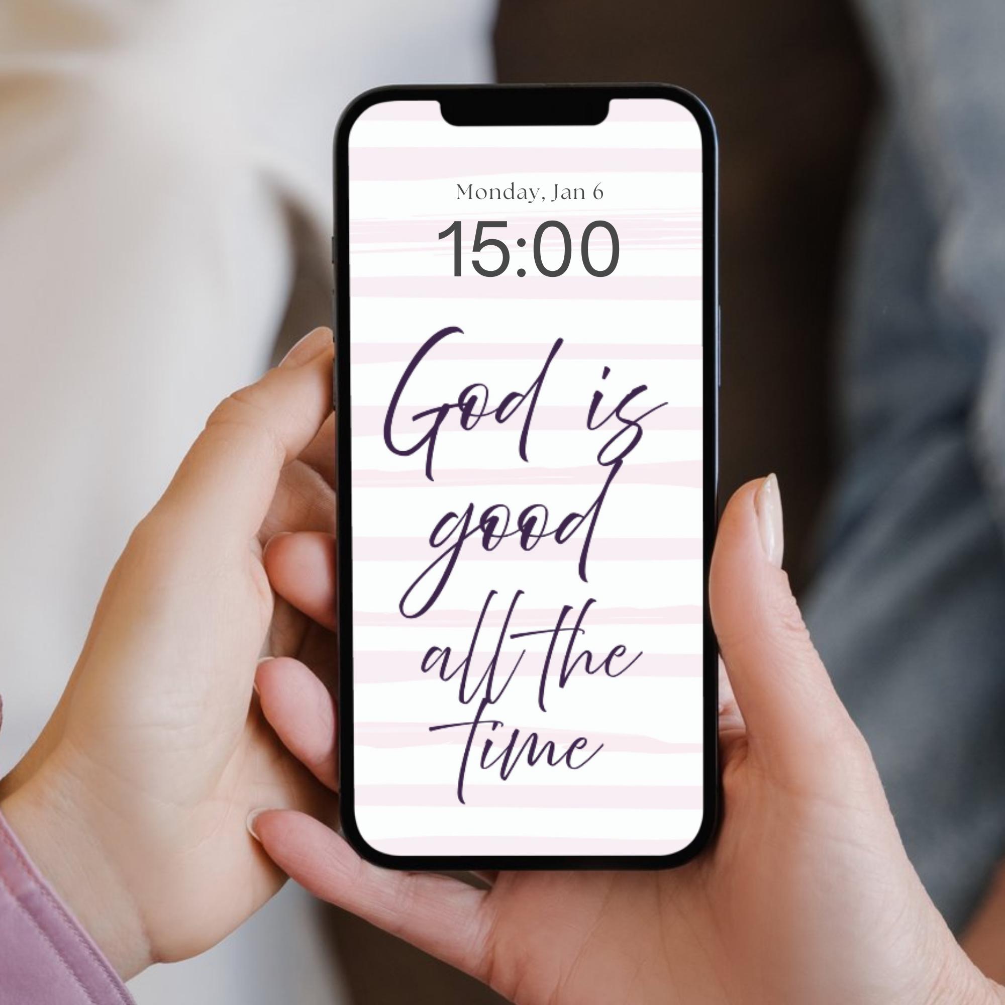 Christian iPhone Wallpaper - God is Good All the Time, Bible Verse ...