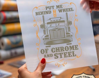 Chrome And Steel Ready To Press DTF, Put Me Behind The Wheel DTF Print, Semi Truck Driver Dtf, Big Rig Dtf, Truck Lover DTF