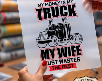Invest Money In Truck Ready To Press DTF, Funny Trucker Husband Dtf Print, Semi Truck DTF, Big Rig Dtf, Truck Lover DTF