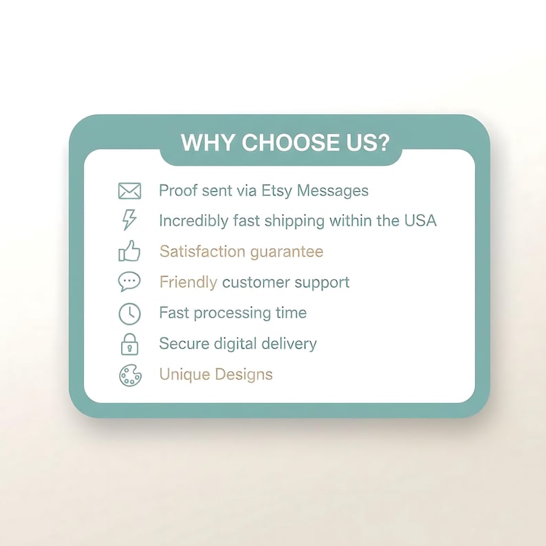 May include: A teal-colored graphic with the text "WHY CHOOSE US?" and a list of reasons, including proof sent via Etsy Messages, fast shipping within the USA, satisfaction guarantee, friendly customer support, fast processing time, secure digital delivery, and unique designs.