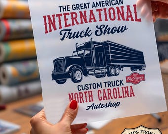 International Truck Show Ready To Press DTF, Custom Truck North Carolina DTF, Semi Truck Print Dtf, Big Rig Dtf, Truck Lover DTF