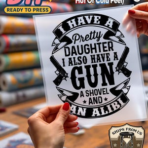 High Quality DTF Transfer, Protective Dad Pretty Daughter I Have a Gun DTF Transfer, Ready To Press, Funny Father's Day Quote for T-Shirts, Humorous DIY Print Art